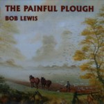 Bob Lewis: The Painful Plough (Foxide RUST105)