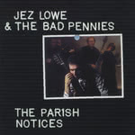 Jez Lowe & The Bad Pennies: The Parish Notices (Green Linnet GLCD1192)
