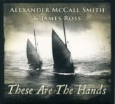 Alexander McCall Smith & James Ross: These Are the Hands (Greentrax CDTRAX404)