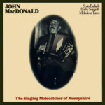 John MacDonald: The Singing Molecatcher of Morayshire (Greentrax CDTRAX9053)
