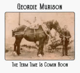 Geordie Murison: The Term Time Is Comin Roon (Tradition Bearers LTCD1020)