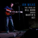 Jon Wilks: The Trial of Bill Burn Under Martin's Act (Jon Wilks)