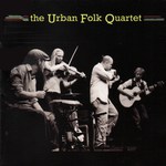 The Urban Folk Quartet: The Urban Folk Quartet (Fellside FECD233)