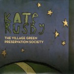 Kate Rusby: The Village Green Preservation Society (Pure PRCD26)