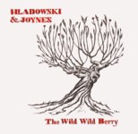 Hladowski & Joynes: The Wild Wild Berry (Bo'Weavil WEAVILCD49)