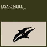 Lisa O’Neill: The Wind Doesn’t Blow This Far Right (Rough Trade RT0588)