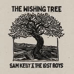 Sam Kelly & The Lost Boys: The Wishing Tree (Pure PRCD71)