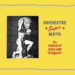 Orchestre Super Moth: The World at Sixes and Sevens (Ghosts from the Basement GFTB 7055)