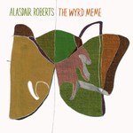 Alasdair Roberts: The Wyrd Meme (Drag City DC394CD)