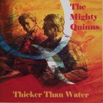 The Mighty Quinns: Thicker Than Water (Hebe Music HEBECD005)