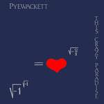 Pyewackett: This Crazy Paradise (Familiar FAM59)