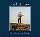 Jack Rutter: This Is Something Constant (Jack Rutter RUTTCD027)