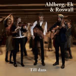 Ahlberg, Ek & Roswall: Till dans (Dimma DIS043)