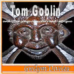 Gwilym Davies: Tom Goblin (Gwilym Davies)