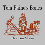 Graham Moore: Tom Paine's Bones