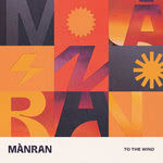 Mànran: To the Wind (Mànran MAN07CD)