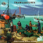 John Conolly & Pete Sumner: Trawlertown (Fellside FECD135)
