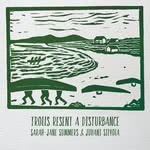 Sarah-Jane Summers & Juhani Silvola: Trolls Resent a Disturbance (Eighth Nerve)