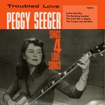 Peggy Seeger: Troubled Love (Topic TOP72)