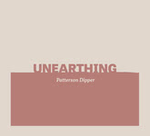 Patterson Dipper: Unearthing (Patterson Dipper PD001)