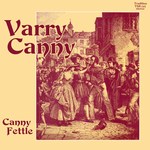 Canny Fettle: Varry Canny (Traditional Sound TSR 023)
