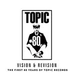 Vision & Revision: The First 80 Years of Topic Records (Topic TXCD597)