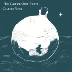 Claire Vine: We Carve Our Path (Cuculi CU021)