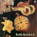 Keith Kendrick: Well Seasoned (WildGoose WGS317CD)
