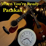 Patakas: When You’re Ready (WildGoose WGS441CD)
