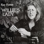 Ray Fisher: Willie's Lady (Folk-Legacy FSS-91)