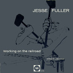 Jesse Fuller: Working on the Railroad (Topic 10T59)