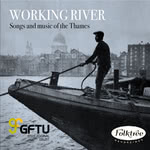 Working River: Songs and Music of the Thames (GFTU/Folktree C496)