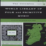 The Columbia World Library of Folk and Primitive Music Vol. I: Ireland (Columbia SL-204)