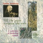 Frankie Armstrong: Till the Grass O'ergrew the Corn (Fellside FECD116)