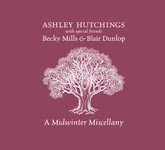Ashley Hutchings, Becky Mills & Blair Dunlop: A Midwinter Miscellany (Talking Elephant TECD451)