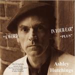 Ashley Hutchings: A Word in Your Ear “Plus” (Talking Elephant TECD047)