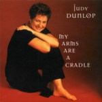 Judy Dunlop: My Arms Are a Cradle (HTD DTDCD106)