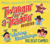 The Ashley Hutchings Big Beat Combo: Twangin' n' A-Traddin Revisited' (Talking Elephant TECD282)