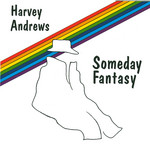 Harvey Andrews: Someday Fantasy (Beeswing LBEE CD 006)