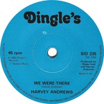 Harvey Andrews: Me Mom / We Were There (Dingle's SID235)