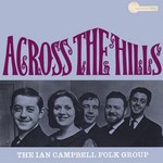 The Ian Campbell Folk Group: Across the Hills (Transatlantic TRA 118)
