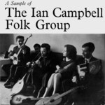 The Ian Campbell Folk Group: A Sample of The Ian Campbell Folk Group (Transatlantic TRA 128)