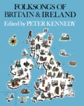 Peter Kennedy: Folksongs of Britain and Ireland (New York: Schirmer) Peter Kennedy: Folksongs of Britain and Ireland (New York: Schirmer)
