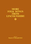 Patrick O’Shaughnessy: More Folk Songs From Lincolnshire Patrick O’Shaughnessy: More Folk Songs From Lincolnshire