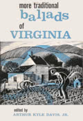 Arthur Kyle Davis: More Traditional Ballads of Virginia Arthur Kyle Davis: More Traditional Ballads of Virginia