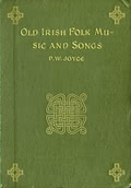 P.W. Joyce: Old Irish Folk Music and Songs P.W. Joyce: Old Irish Folk Music and Songs
