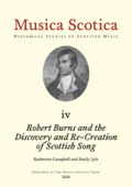 Robert Burns and the Discovery and Re-Creation of Scottish Song Robert Burns and the Discovery and Re-Creation of Scottish Song