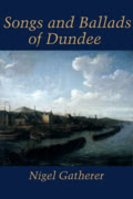 Nigel Gatherer: Songs and Ballads of Dundee Nigel Gatherer: Songs and Ballads of Dundee