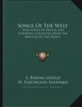 Sabine Baring-Gould, Henry Fleetwood Sheppard: Songs of the West Sabine Baring-Gould, Henry Fleetwood Sheppard: Songs of the West