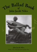 John Jacob Niles: The Ballad Book of John Jacob Niles (University Press of Kentucky ISBN 978-0813109879)